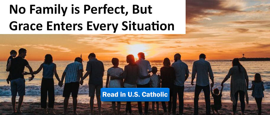No family is perfect, but grace enters every situation: Read in U.S. Catholic