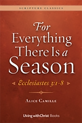 For Everything There Is a Season by Alice Camille